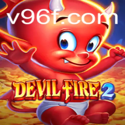 Dive into the Thrilling World of DevilFire2 on 96f.com
